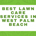 Best Lawn Care Services West Palm Beach Florida